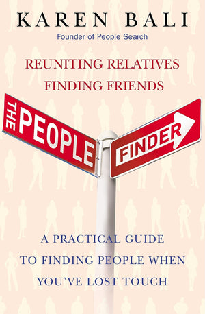 The People Finder: Reuniting Relatives, Finding Friends: A Practical Guide To Finding People When You'Ve Lost Touch