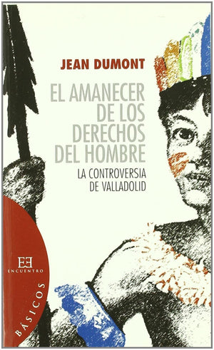 El amanecer de los derechos del hombre: La controversia de Valladolid (Spanish Edition),Used