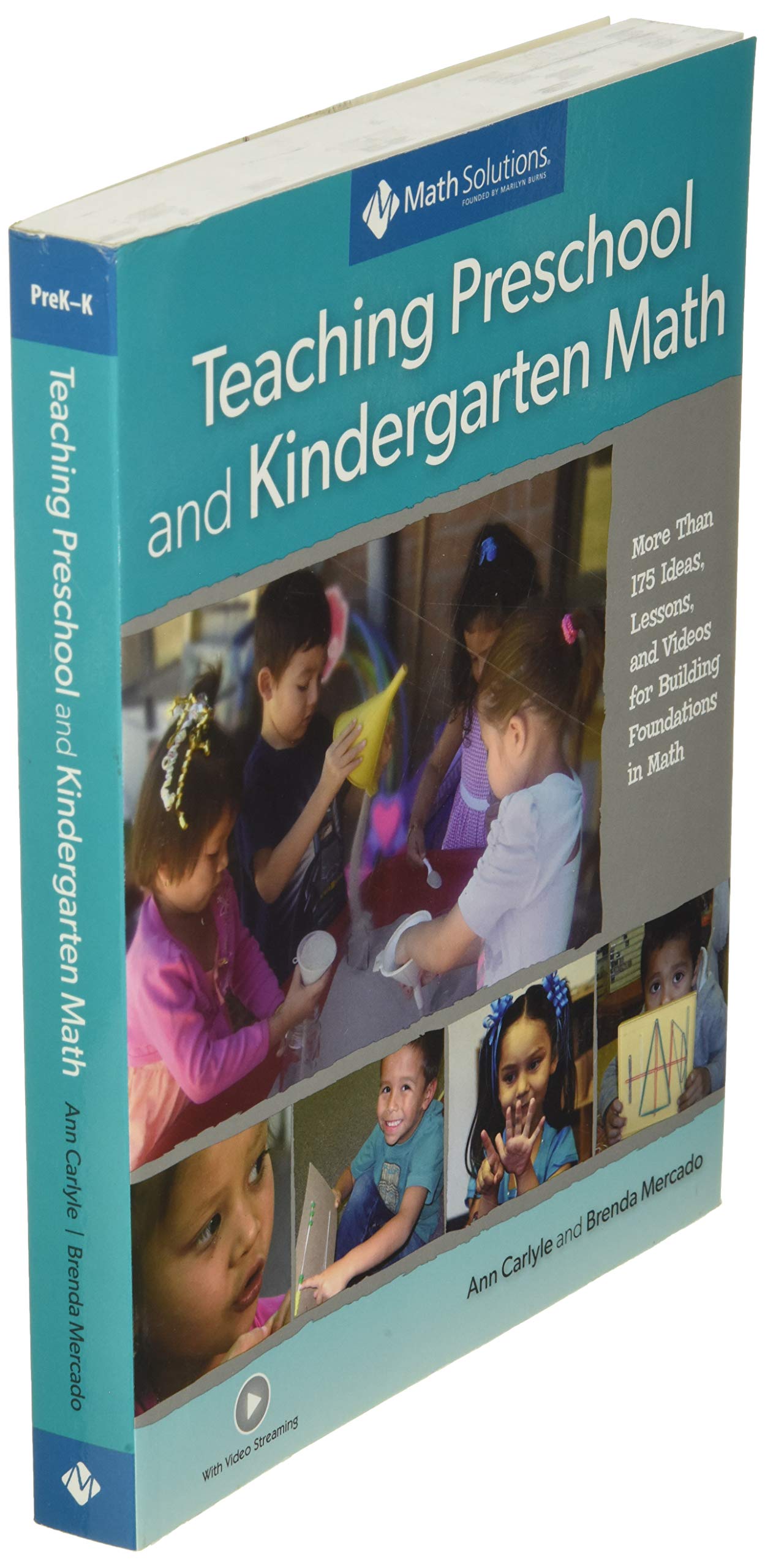 Teaching Preschool and Kindergarten Math: More Than 175 Ideas, Lessons, and Videos for Building Foundations in Math,New