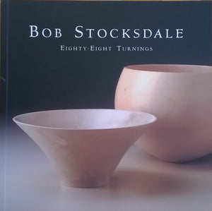 Bob Stocksdale: Eightyeight Turnings : From The Collection Of Forrest L. Merrill,Used