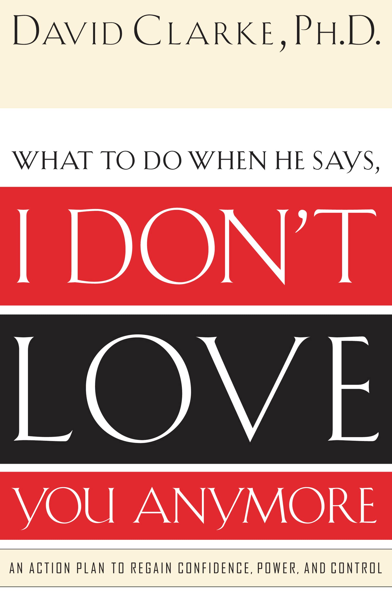 What to Do When He Says, I Dont Love You Anymore,New