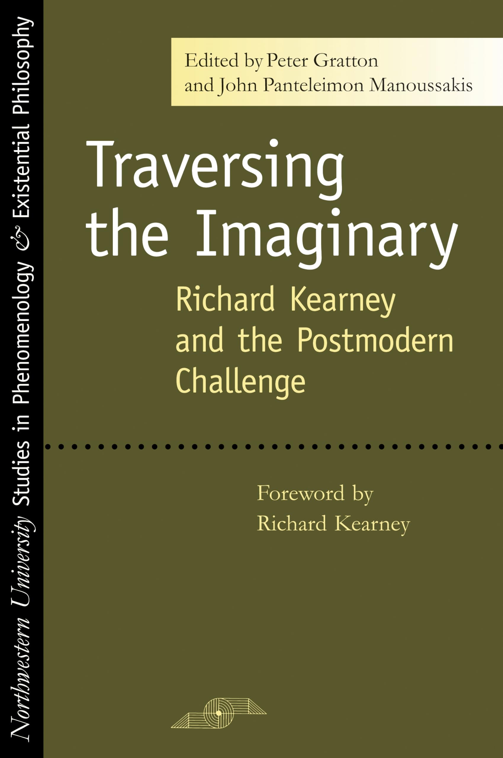 Traversing The Imaginary: Richard Kearney And The Postmodern Challenge (Studies In Phenomenology And Existential Philosophy),Used
