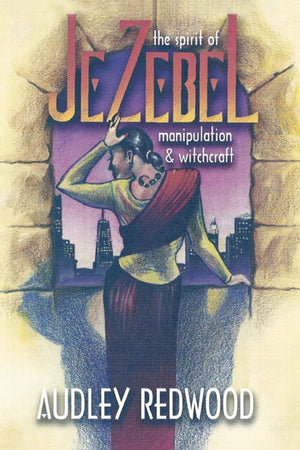 Jezebel The spirit of manipulation & witchcraft: Manipulating Relationships,Used