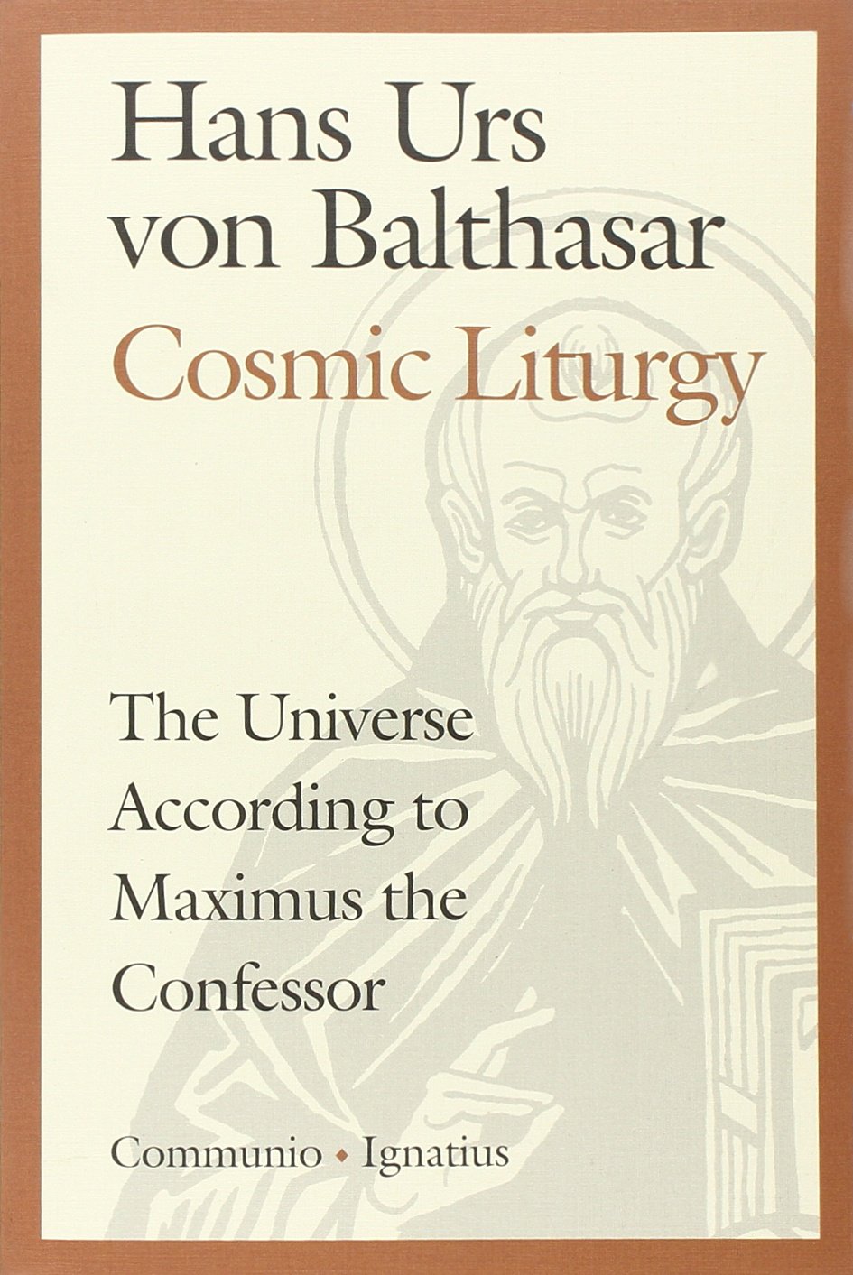 Cosmic Liturgy: The Universe According To Maximus The Confessor (Communio Books)