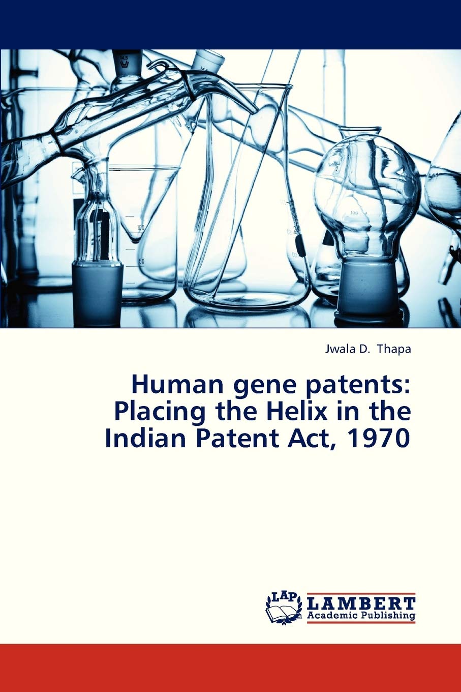 Human gene patents: Placing the Helix in the Indian Patent Act, 1970,Used