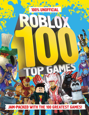 100% Unofficial Roblox Top 100 Games: The Ultimate Guide To The 100 Best Games In Roblox In 2024. Full Of Tips, Reviews And Illu,New