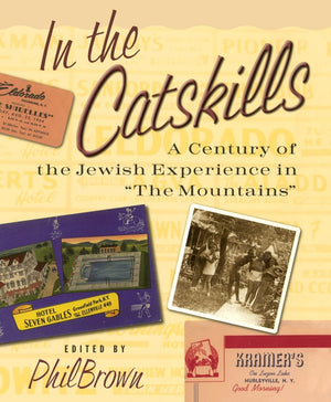 In The Catskills: A Century Of Jewish Experience In The Mountains