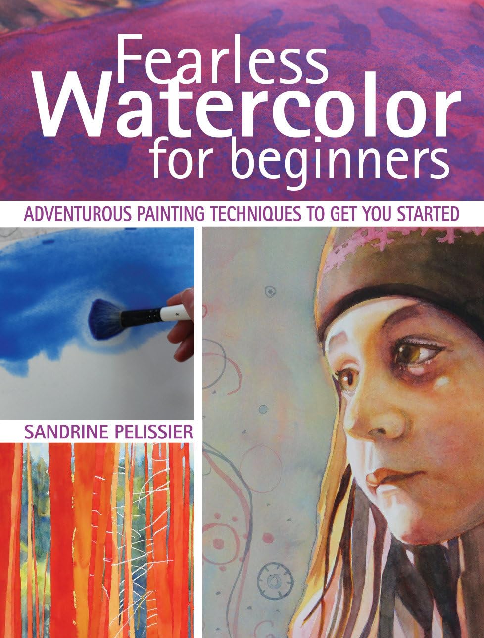 Fearless Watercolor for Beginners: Adventurous Painting Techniques to Get You Started,Used