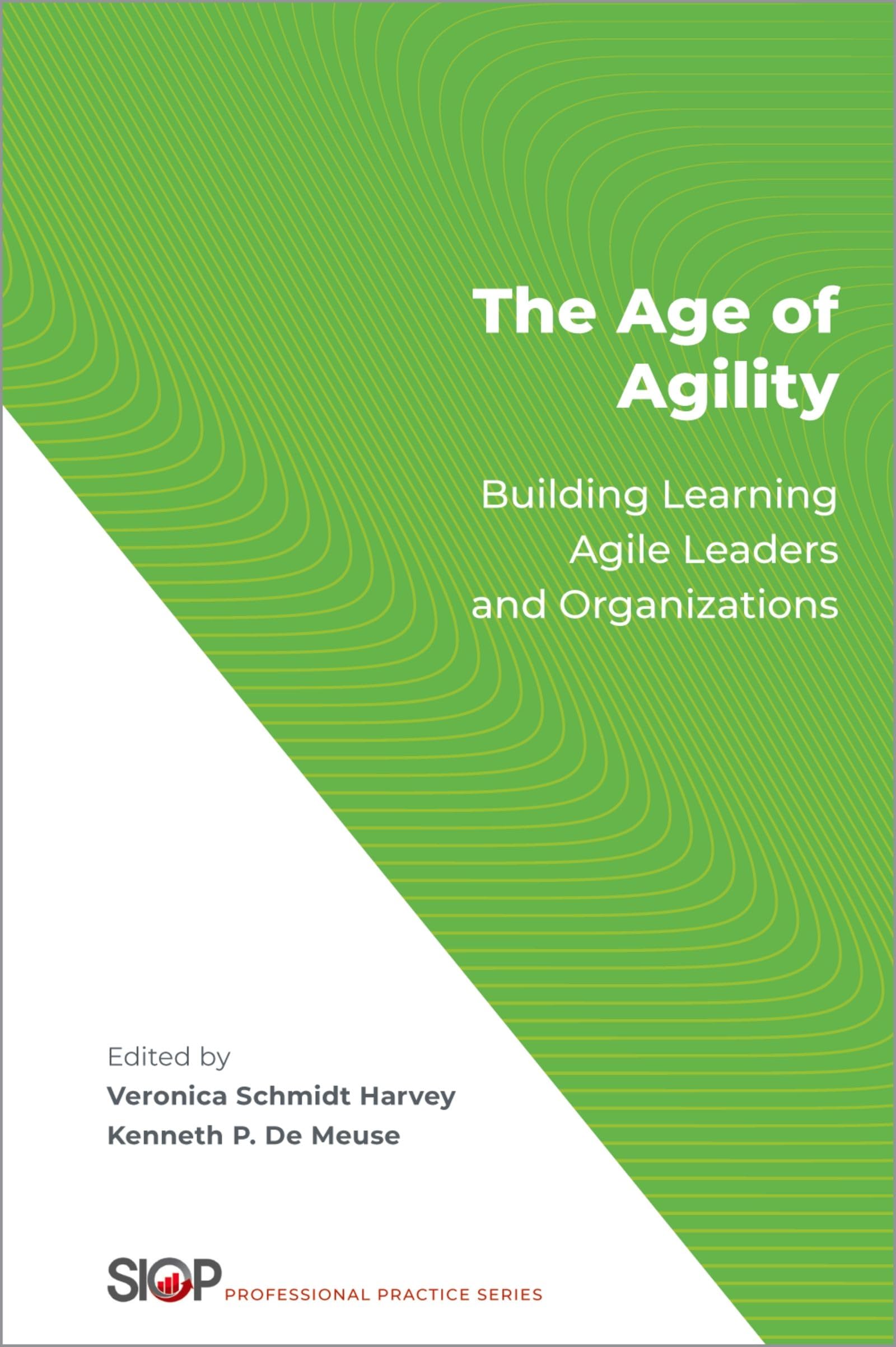 The Age of Agility: Building Learning Agile Leaders and Organizations (The Society for Industrial and Organizational Psychology ,Used