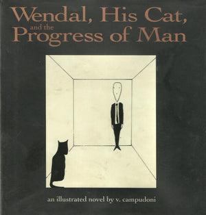 Wendal, His Cat, and the Progress of Man: An Illustrated Novel,Used