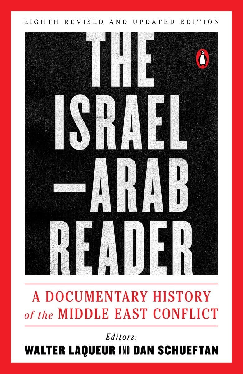 The IsraelArab Reader: A Documentary History of the Middle East Conflict: Eighth Revised and Updated Edition