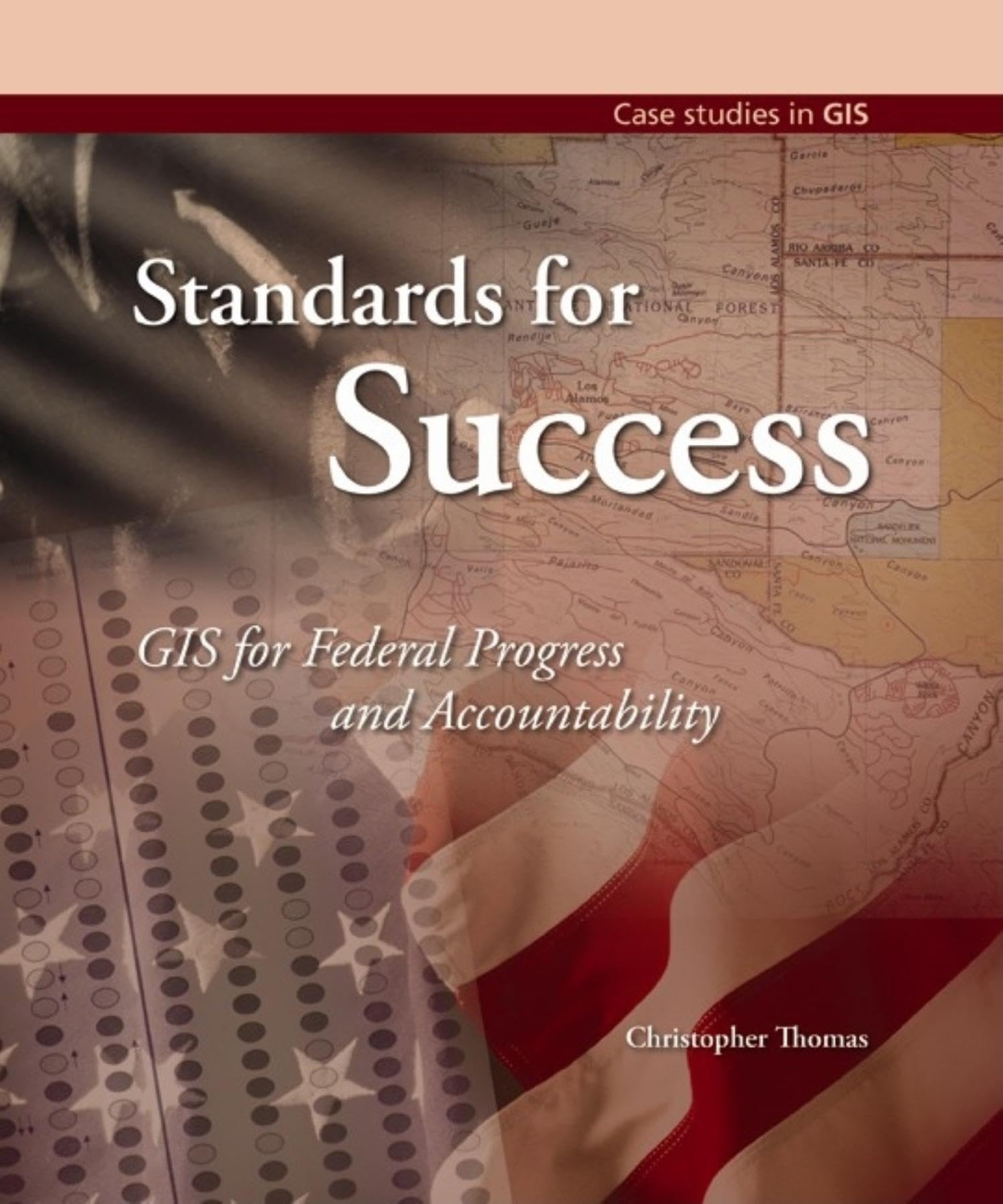 Standards for Success: GIS for Federal Progress and Accountability (Case Studies in GIS),Used