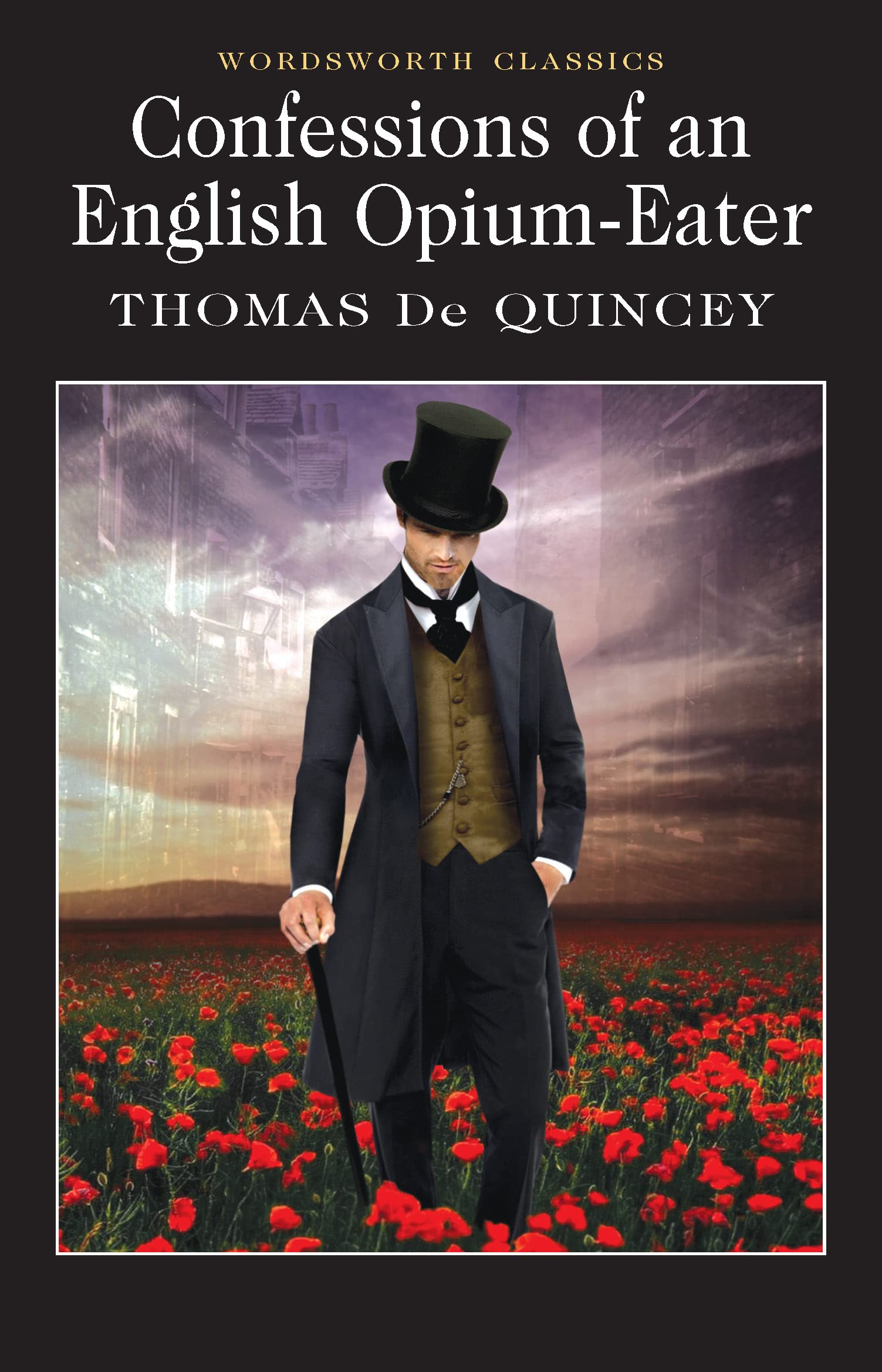 Confessions Of An English Opium Eater (Wordsworth Classics)