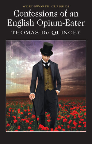 Confessions Of An English Opium Eater (Wordsworth Classics)