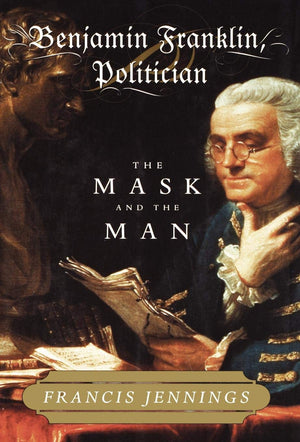 Benjamin Franklin, Politician: The Mask and the Man,Used