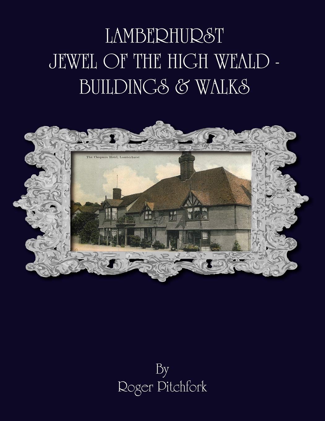 Lamberhurst: Jewel of the High Weald, Important Buildings and Walks,Used