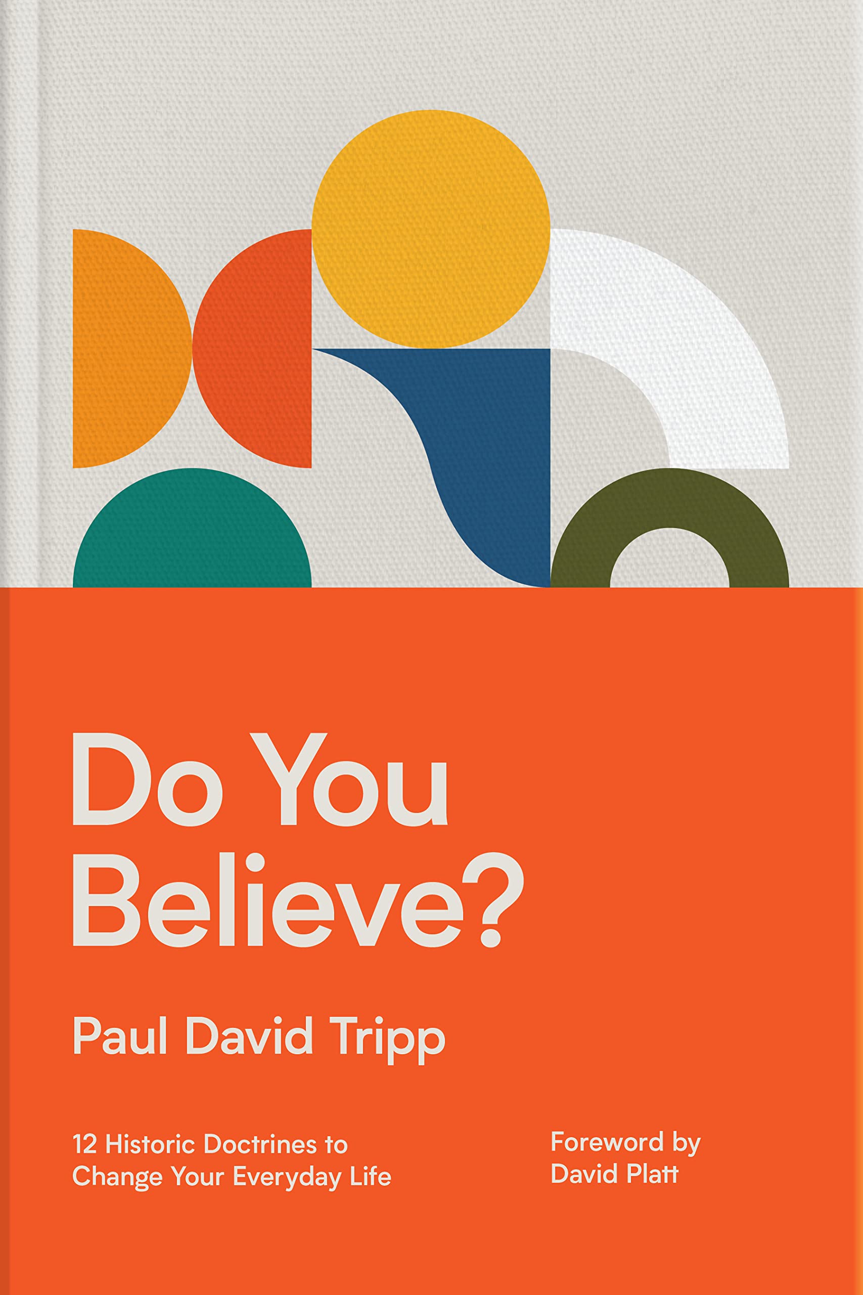 Do You Believe?: 12 Historic Doctrines to Change Your Everyday Life,Used