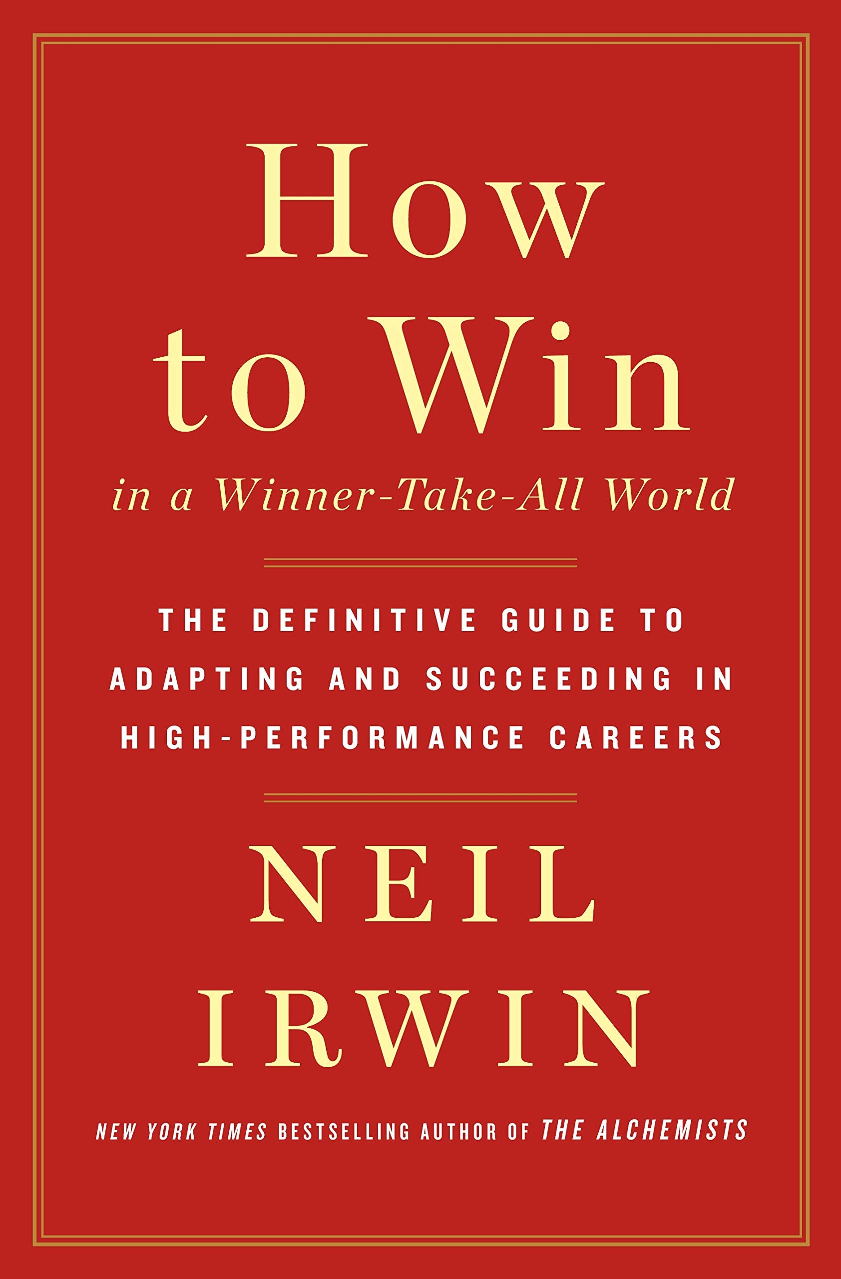 How to Win in a WinnerTakeAll World: The Definitive Guide to Adapting and Succeeding in HighPerformance Careers,Used