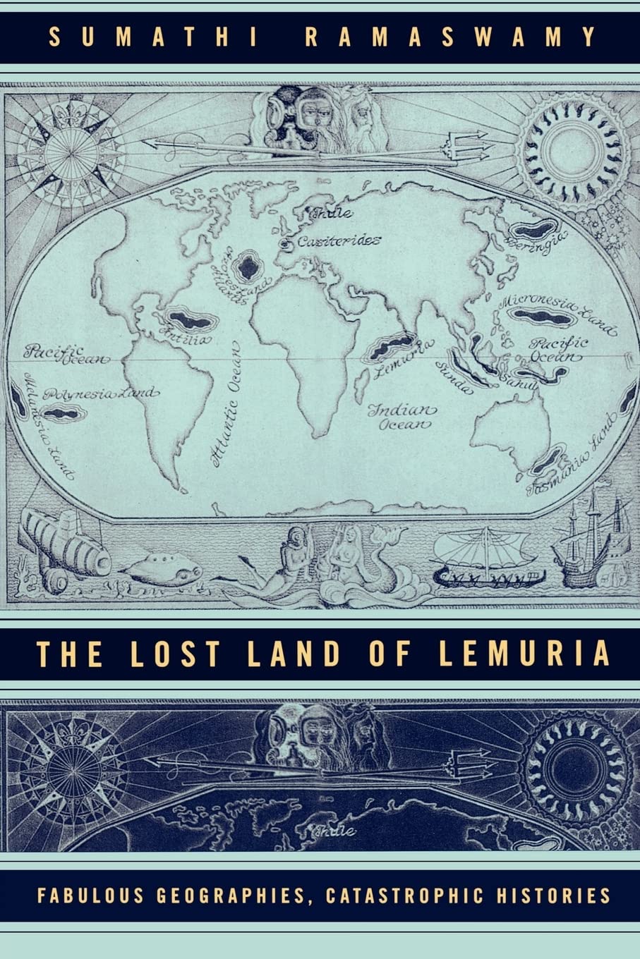 The Lost Land Of Lemuria: Fabulous Geographies, Catastrophic Histories,New