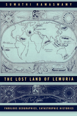 The Lost Land of Lemuria: Fabulous Geographies, Catastrophic Histories,Used