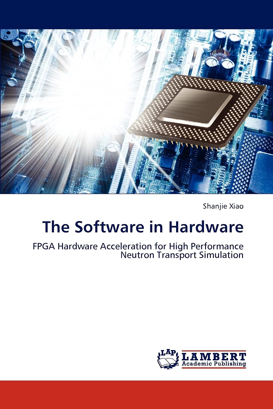 The Software in Hardware: FPGA Hardware Acceleration for High Performance Neutron Transport Simulation,Used