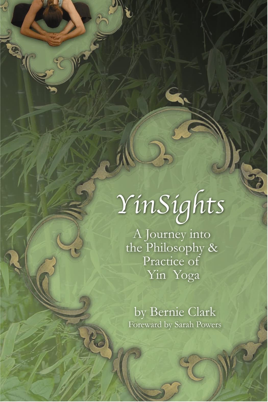 Yinsights: A Journey Into The Philosophy & Practice Of Yin Yoga