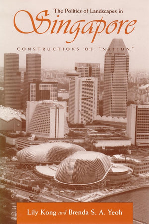 The Politics of Landscapes in Singapore: Constructions of 