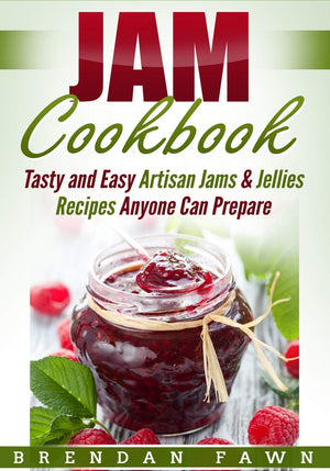 Jam Cookbook: Tasty and Easy Artisan Jams & Jellies Recipes Anyone Can Prepare (Sunny Harvest in Jars),Used