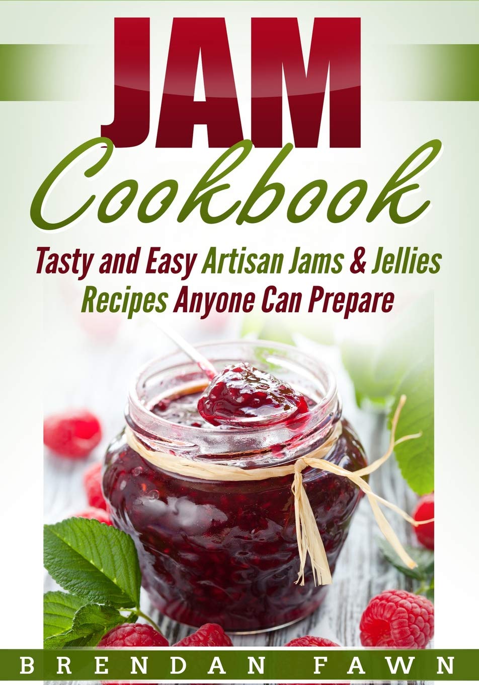 Jam Cookbook: Tasty and Easy Artisan Jams & Jellies Recipes Anyone Can Prepare (Sunny Harvest in Jars),Used