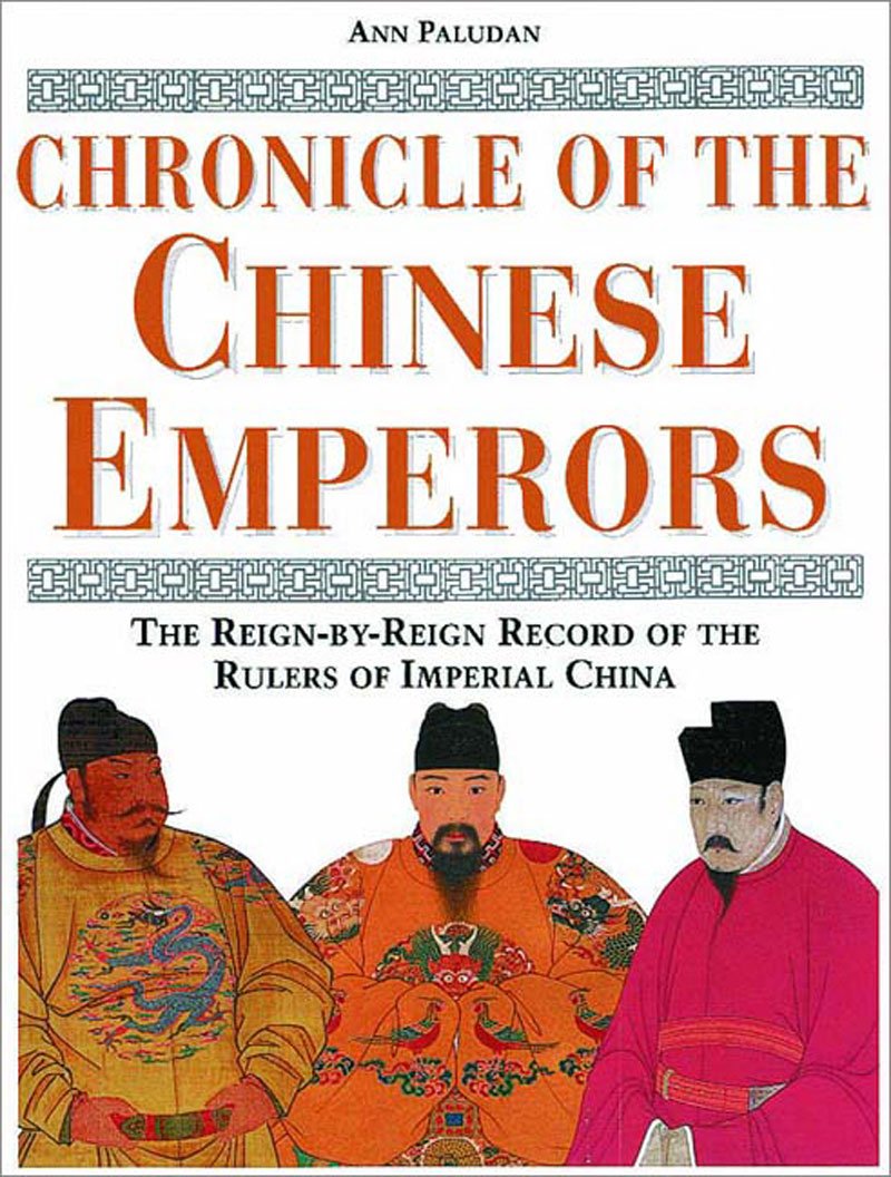 Chronicle of the Chinese Emperors: The ReignbyReign Record of the Rulers of Imperial China (Chronicles),Used