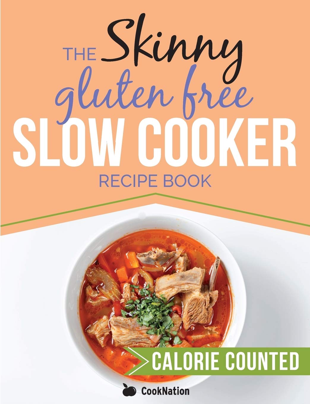The Skinny Gluten Free Slow Cooker Recipe Book: Delicious Gluten Free Recipes Under 300, 400 And 500 Calories,Used