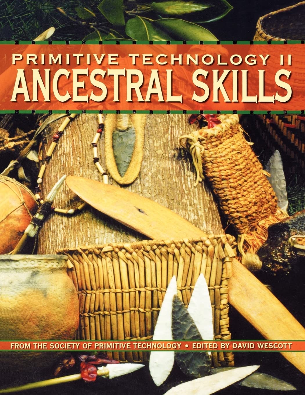 Primitive Technology Ii: Ancestral Skill  From The Society Of Primitive Technology