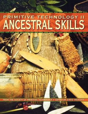 Primitive Technology Ii: Ancestral Skill  From The Society Of Primitive Technology