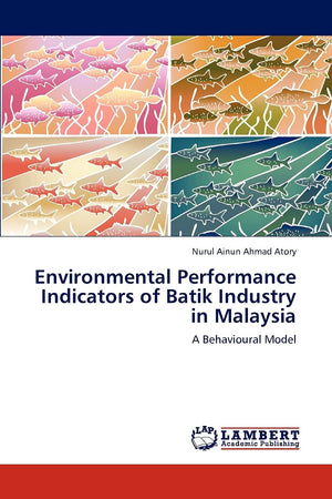 Environmental Performance Indicators of Batik Industry in Malaysia: A Behavioural Model,Used