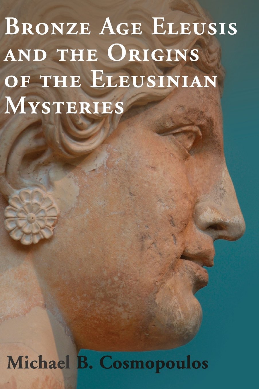 Bronze Age Eleusis and the Origins of the Eleusinian Mysteries,Used