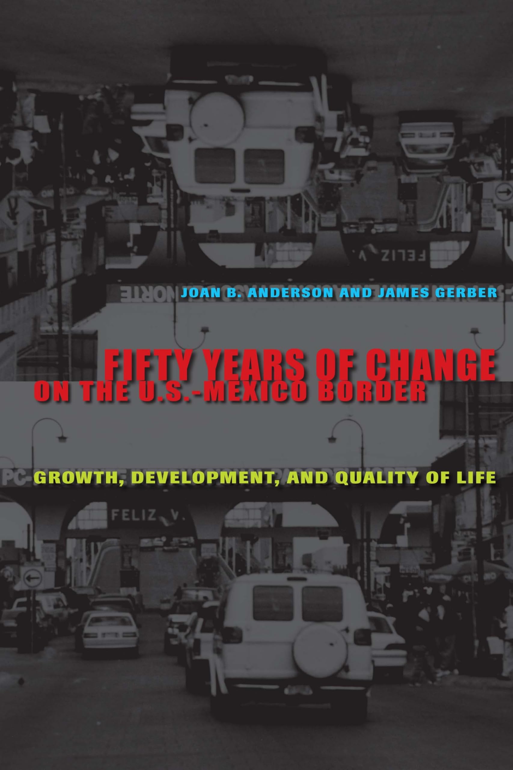 Fifty Years of Change on the U.S.Mexico Border: Growth, Development, and Quality of Life,Used