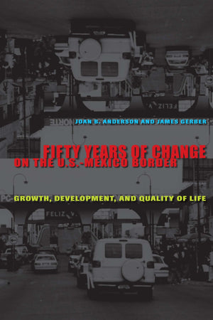 Fifty Years of Change on the U.S.Mexico Border: Growth, Development, and Quality of Life,Used