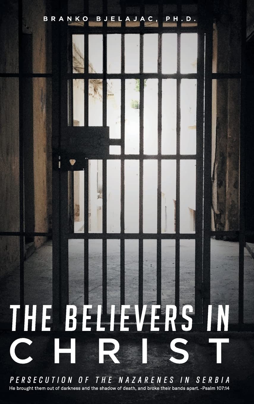 The Believers in Christ: Persecution of the Nazarenes in Serbia,Used