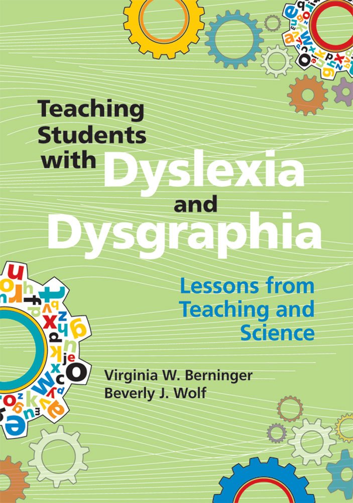 Teaching Students with Dyslexia and Dysgraphia: Lessons from Teaching and Science,New