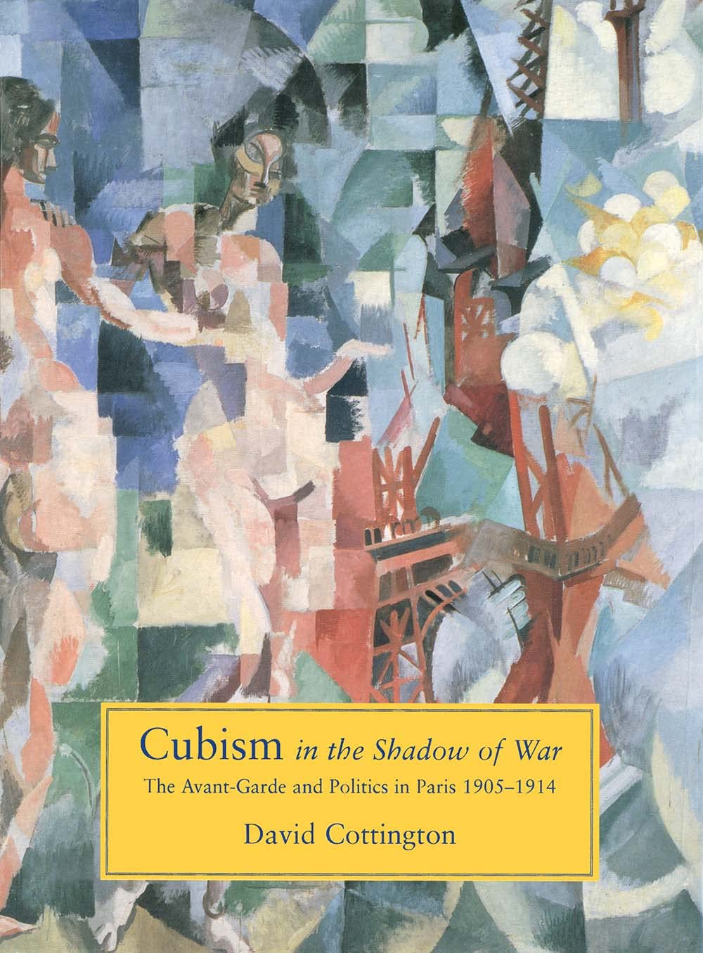 Cubism In The Shadow Of War: The Avantgarde And Politics In Paris, 19051914-new,New