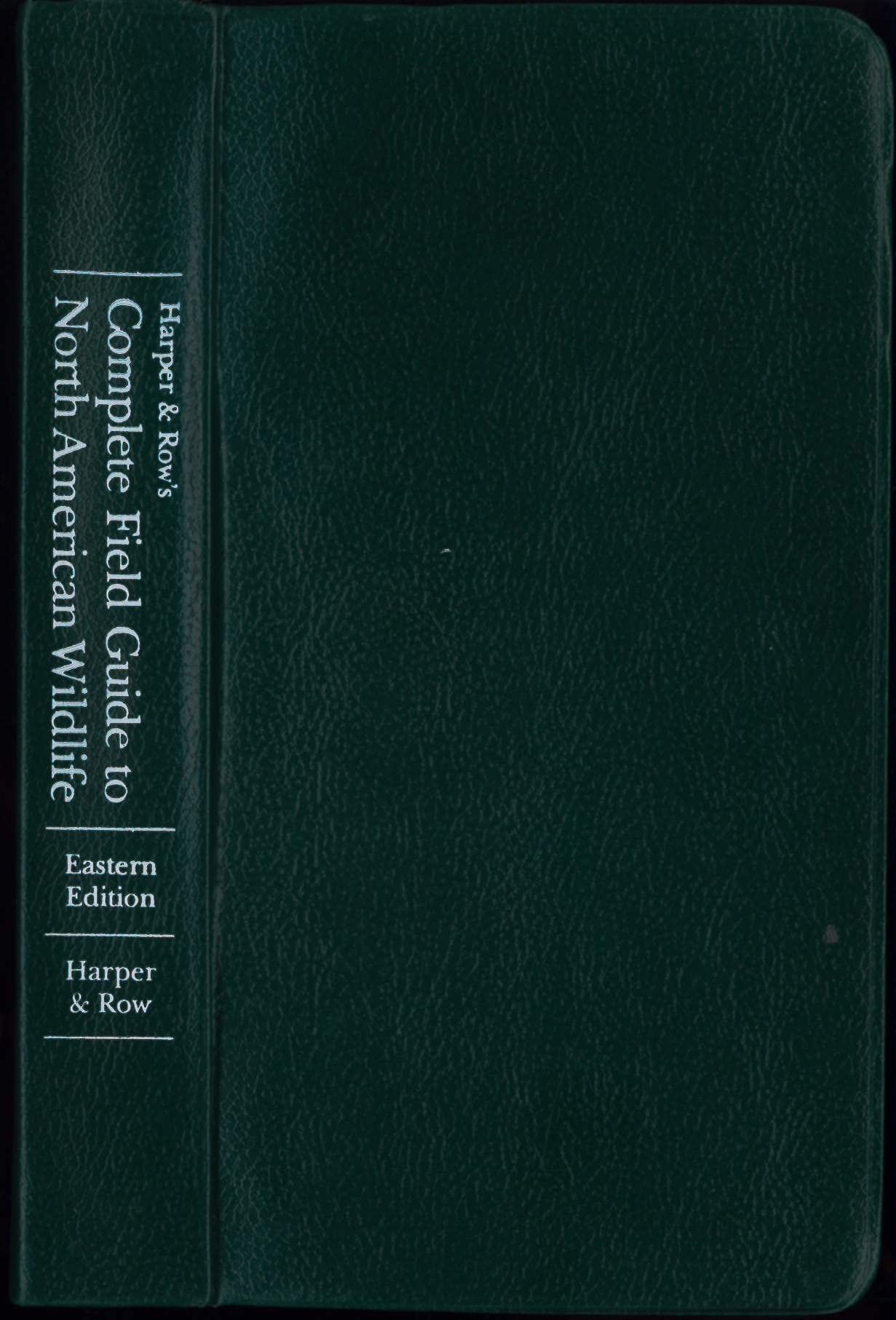 Harper & Row's Complete Field Guide to North American Wildlife: Eastern Edition,Used