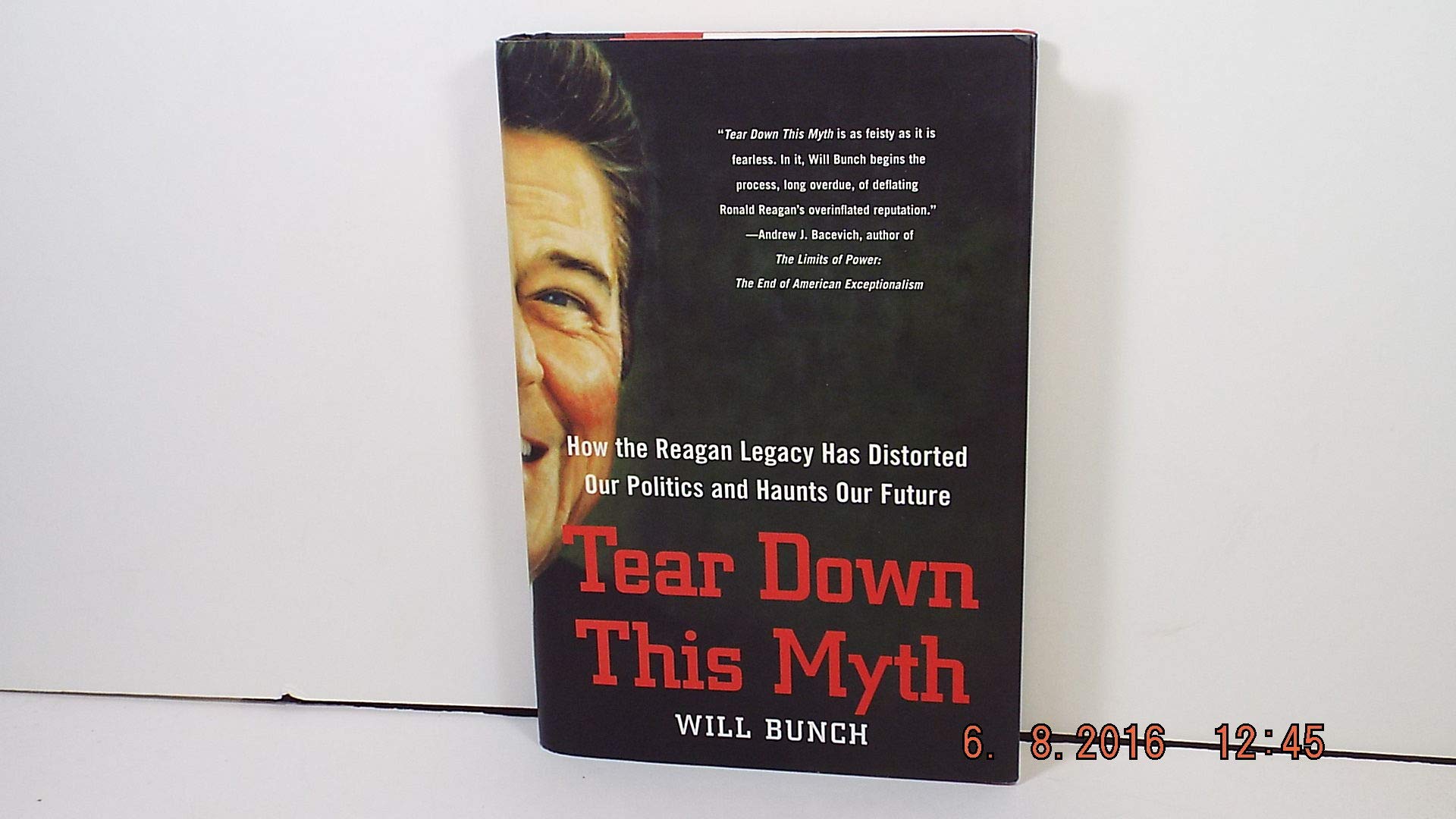 Tear Down This Myth: How The Reagan Legacy Has Distorted Our Politics And Haunts Our Future,New