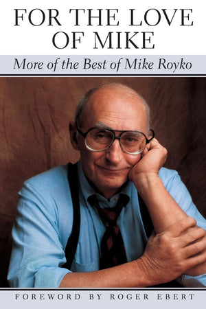 For the Love of Mike: More of the Best of Mike Royko,Used