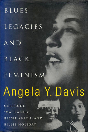 Blues Legacies and Black Feminism: Gertrude 'Ma' Rainey, Bessie Smith, and Billie Holiday,Used