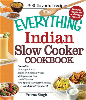 The Everything Indian Slow Cooker Cookbook: Includes Pineapple Raita, Tandoori Chicken Wings, Mulligatawny Soup, Lamb Vindaloo, ,Used