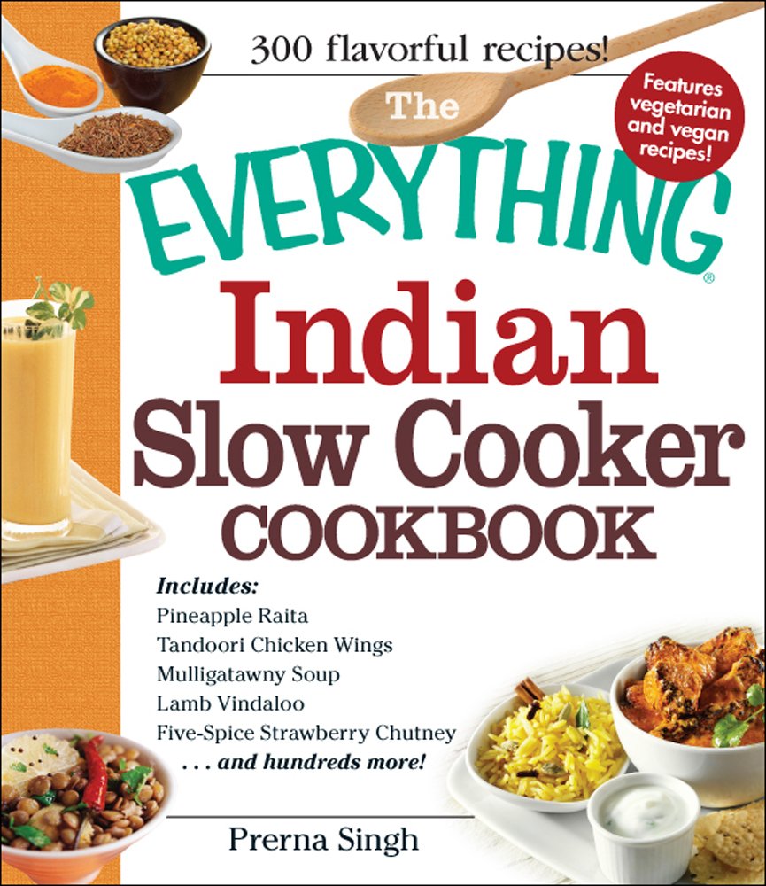 The Everything Indian Slow Cooker Cookbook: Includes Pineapple Raita, Tandoori Chicken Wings, Mulligatawny Soup, Lamb Vindaloo, ,Used