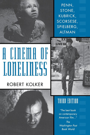 A Cinema of Loneliness: Penn, Stone, Kubrick, Scorsese, Spielberg, Altman,New
