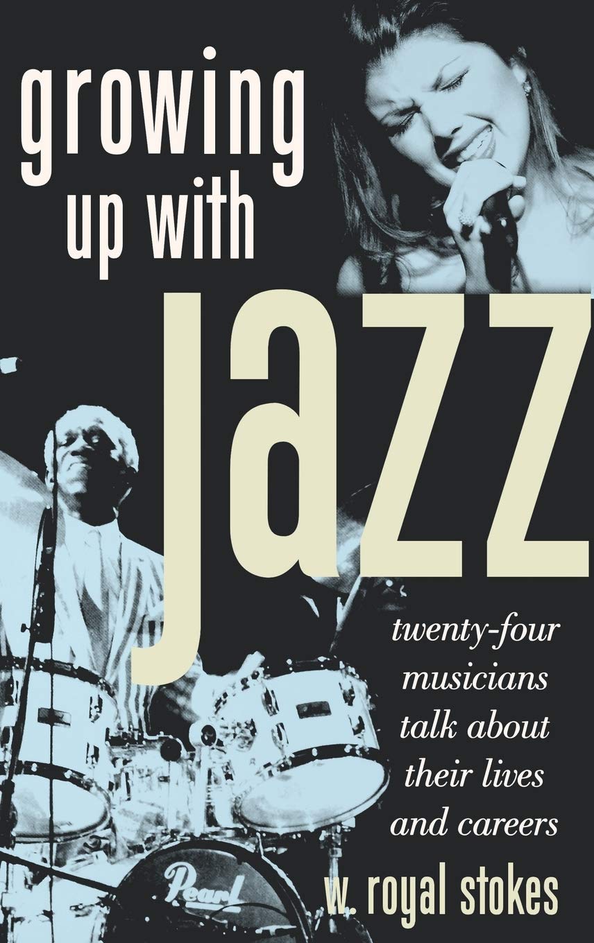 Growing Up With Jazz: Twentyfour Musicians Talk About Their Lives And Careers,Used
