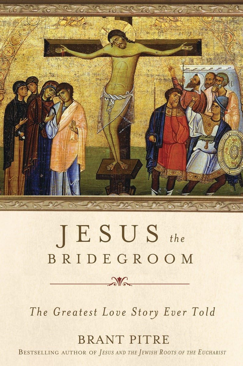 Jesus The Bridegroom: The Greatest Love Story Ever Told