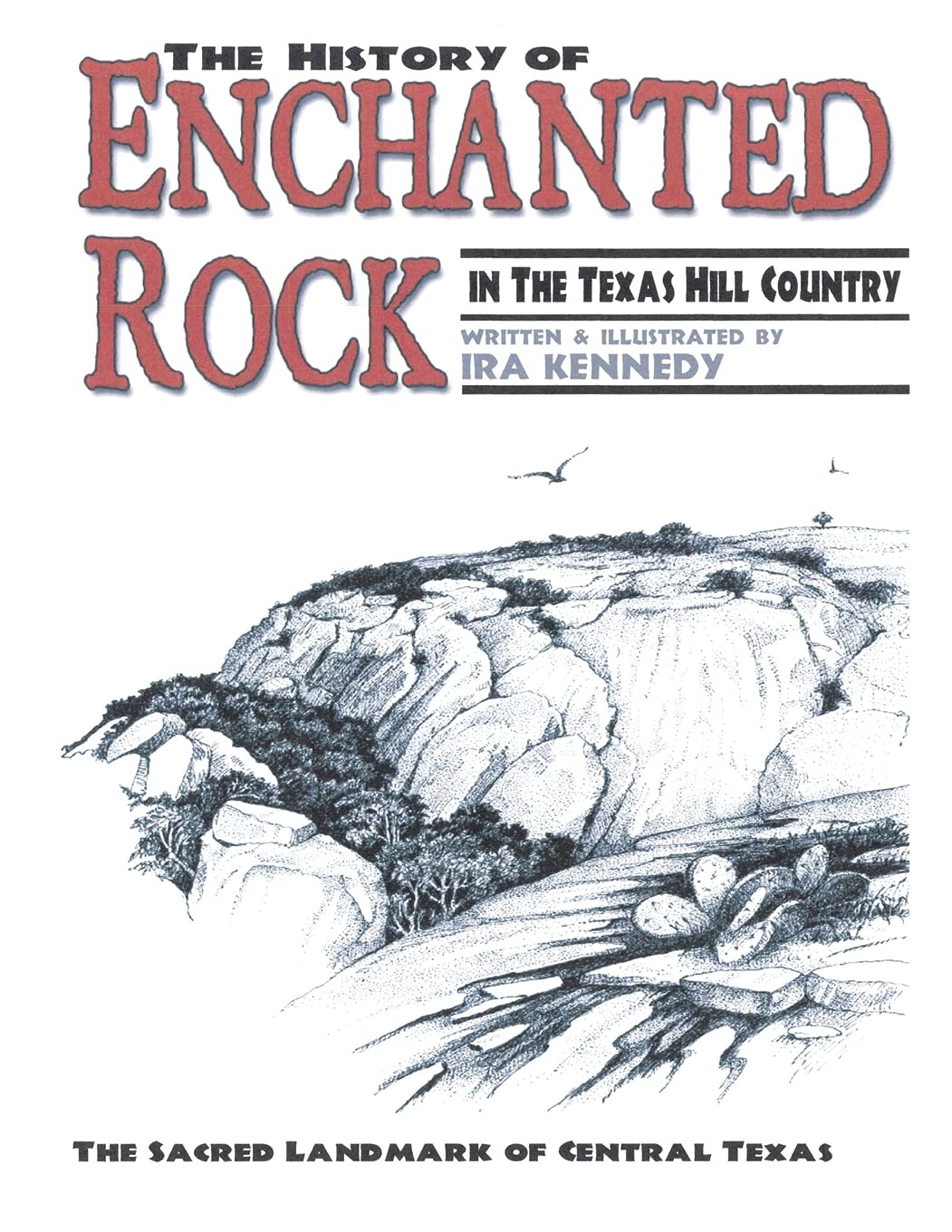 The History Of Enchanted Rock: In The Texas Hill Country,Used